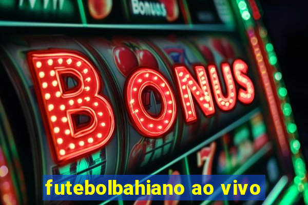 futebolbahiano ao vivo